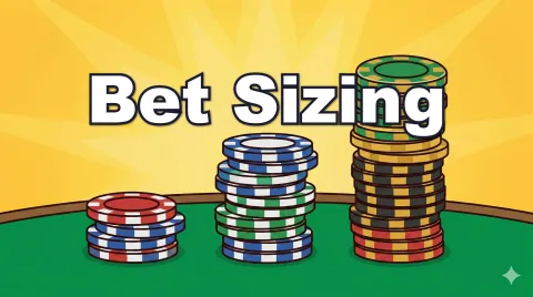 Bet Sizing Basics — How Much Should You Bet?