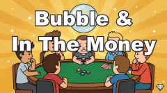 What Are the Bubble and ITM in Poker? | Key Tournament Terms Explained