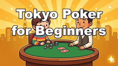 Playing Poker in Tokyo | A Complete Beginner's Guide